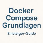 Docker Compose Grundlagen – Einsteiger-Guide
