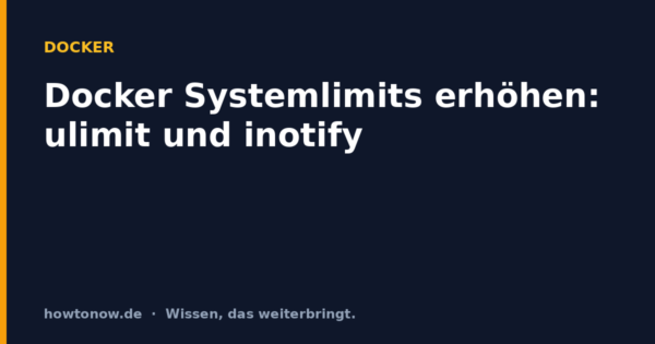 Docker Systemlimits erhöhen: ulimit und inotify