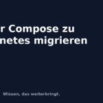 Docker Compose zu Kubernetes migrieren