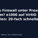 Sophos Firewall unter Proxmox langsam? e1000 auf VirtIO umstellen