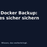 Restic Docker Backup: Volumes sicher sichern Restic Docker Backup